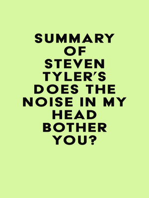 cover image of Summary of Steven Tyler's Does the Noise in My Head Bother You?